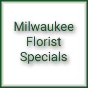 Milwaukee Florist Specials